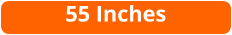 55 Inches